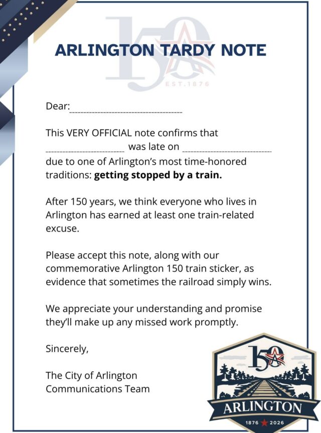 The next sticker from our Arlington 150 collection has arrived, and we think everyone is going to want this one! Introducing the train sticker! 🚂

While many of us get annoyed with the train, especially on mornings when we are already running late, there would be no Arlington without the train tracks. In 1876, the arrival of the Texas and Pacific Railway connected a small North Texas settlement to a growing network of communities, bringing new opportunities for commerce, travel, and growth. The community that formed around those rails would become the Arlington we know today.

After 150 years, we think everyone who lives in Arlington has earned at least one train-related excuse. Collect a commemorative train sticker for free at City Hall, your local library, or a recreation center, and print off this VERY OFFICIAL excuse note, and present them both to work, school, etc. We can't promise the note and sticker will be accepted, but it doesn't hurt to try.
 #Arlington150
